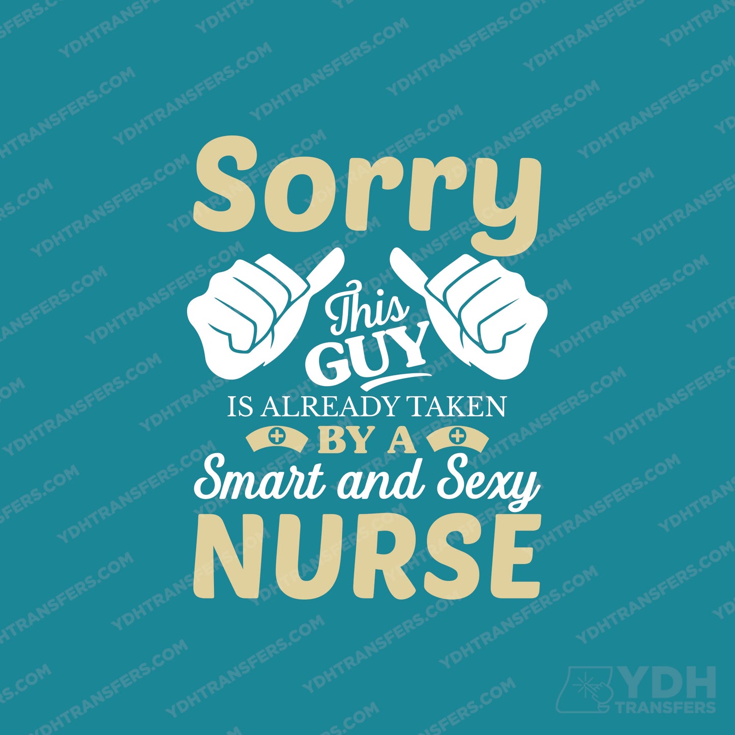 Sorry This guy is taken by a Nurse Full Color Transfer