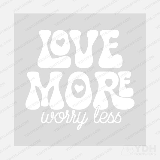 Love More Worry Less Transfer