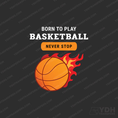 Never Stop Playing Basketball Full Color Transfer