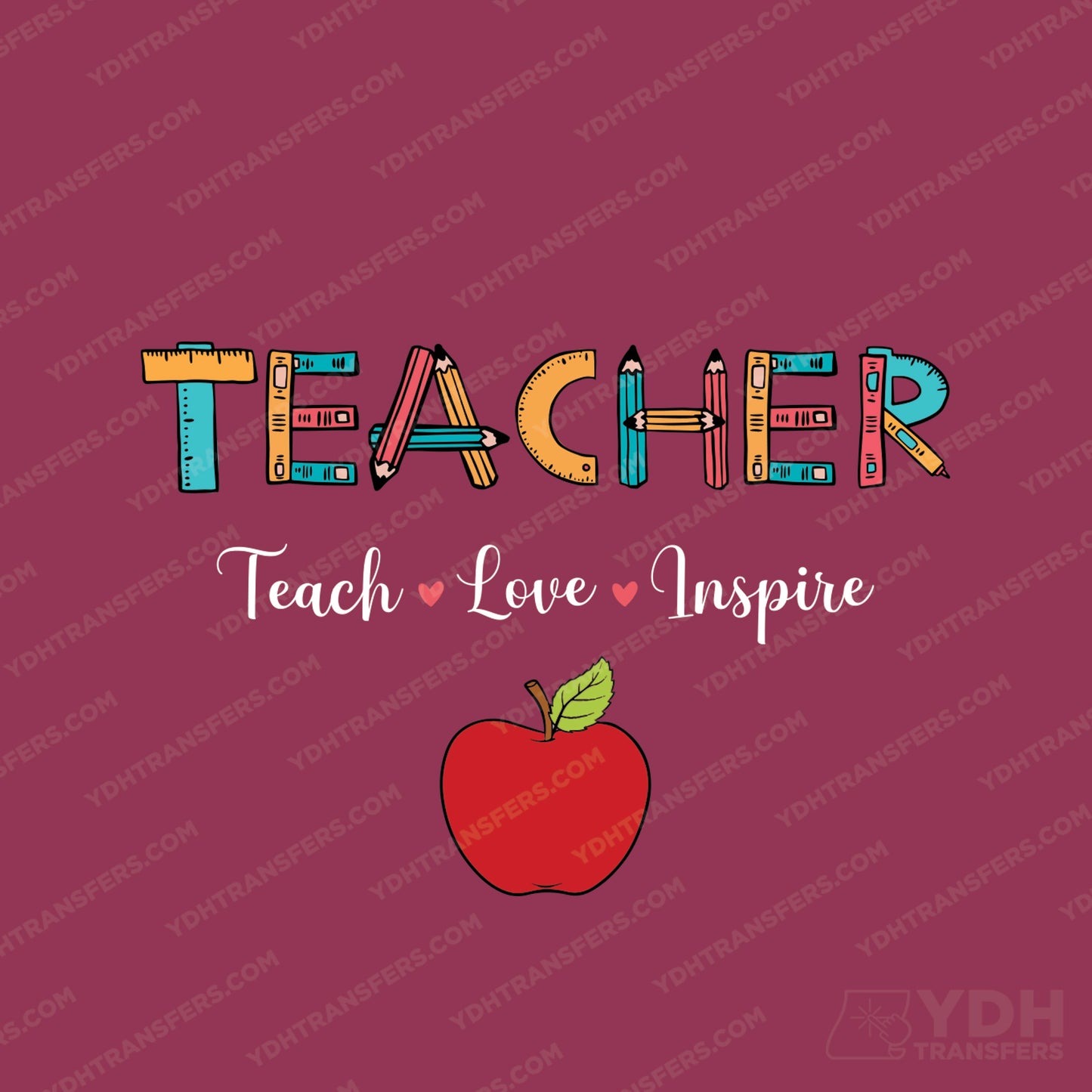 Teacher - Teach, Love, Inspire Full Color Transfer